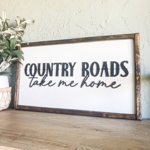 Country Roads Take Me Home Wood Sign