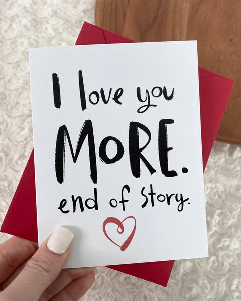 I Love You More. End of Story.