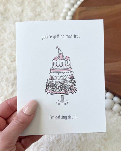 "You're Getting Married. I'm Getting Drunk" Wedding Card