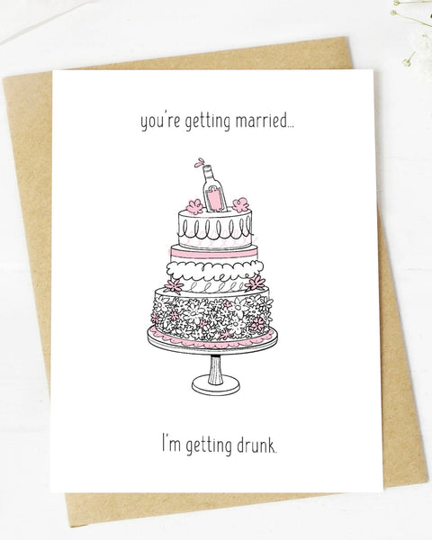 "You're Getting Married. I'm Getting Drunk" Wedding Card