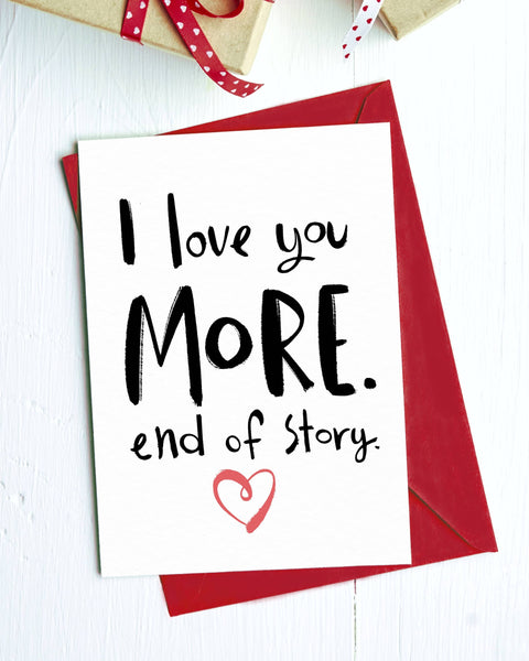 I Love You More. End of Story.