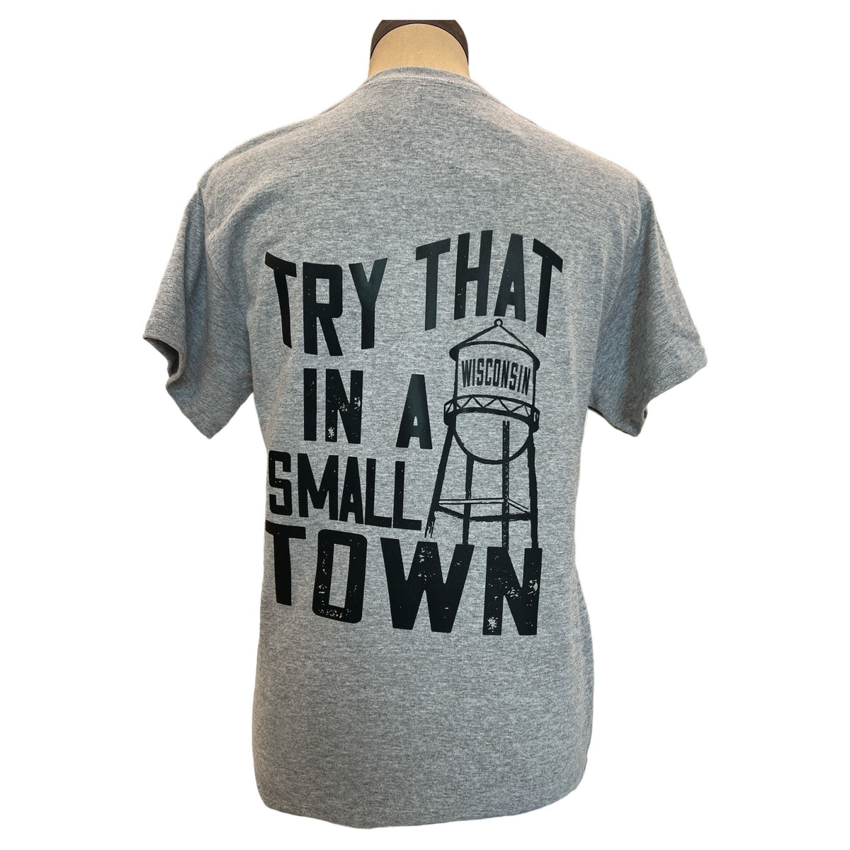 Try that in a small town- Tee
