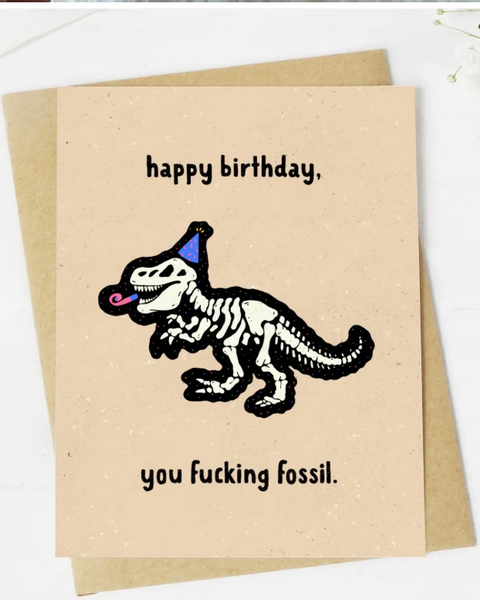 Happy Birthday, you f** fossil funny birthday card