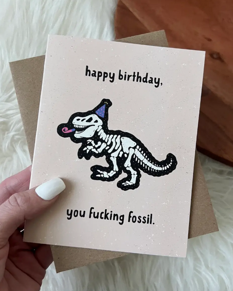 Happy Birthday, you f** fossil funny birthday card