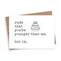 Younger Than Me Birthday Card