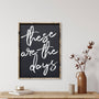 These are the Days Wood Sign - SLATE Boutique & Gifts
