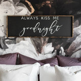 Always Kiss Me Goodnight Wood Sign - SLATE Boutique & Gifts